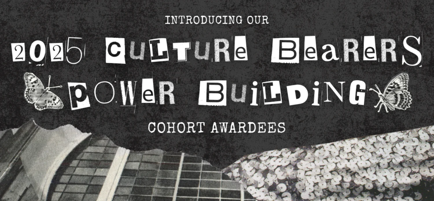 Announcing the 2025 Power Building for Culture Bearers Award & Cohort!